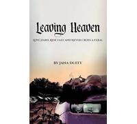 Leaving Heaven: Love Hard, Ride Fast and Never Cross a Feral