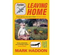 Leaving Home: A Memoir in Full Colour - Haddon Mark