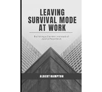 Leaving Survival Mode at Work: Building a Career Instead of Just a Paycheck