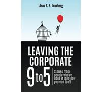 Leaving the Corporate 9 to 5: Stories from people who’ve done it (and how you can too)