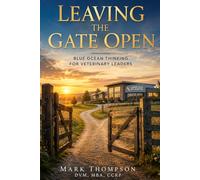 Leaving the Gate Open: Blue Ocean Thinking for Veterinary Leaders