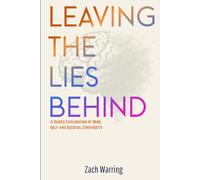 Leaving the Lies Behind: A Guided Exploration of Mind, Self and Societal Constructs