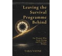Leaving the Survival Programme Behind: For Women Who Seem Strong and Feel Lost Within
