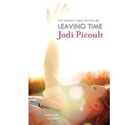 Leaving Time: the impossible-to-forget story with a twist you won't see coming by the number one bestselling author of A Spark of Light