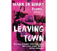 Leaving Town: Chasing dreams that run away like cats down alleys after midnight