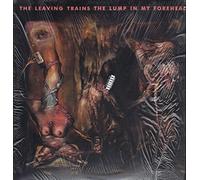 Leaving Trains - Lump In My Forehead