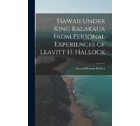Leavitt Homan H Hawaii Under King Kalakaua From Personal Experiences (Tascabile)