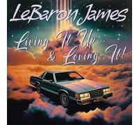 Lebaron James - Living It Up & Loving It