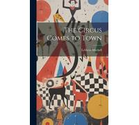 Lebbeus Mitchell The Circus Comes to Town (Copertina rigida)