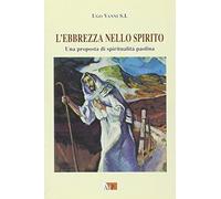 L'ebbrezza nello spirito. Una proposta di spiritualità paolina