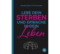 Lebe Dein Sterben und erwache in Dein Leben