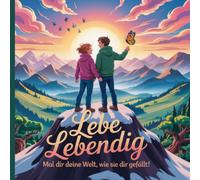 Lebe lebendig, Ausmalbuch für Jugendliche Sinnsucher!: Mal Dir Deine Welt, wie sie Dir gefällt!