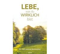 Lebe, was du wirklich bist