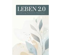 LEBEN 2.0 - Mehr als ein Ernährungstagebuch: 13 Wochen Struktur, Achtsamkeit und Motivation für deinen Weg nach Magenbypass oder Schlauchmagen