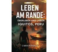 LEBEN AM RANDE: Überleben und Lieben IQUITOS, PERU