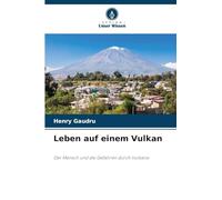 Leben auf einem Vulkan: Der Mensch und die Gefahren durch Vulkane