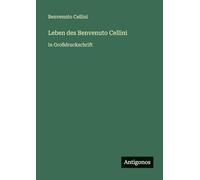 Leben des Benvenuto Cellini: in Großdruckschrift
