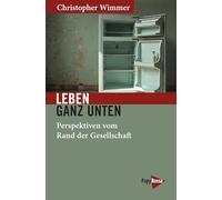 Leben ganz unten: Perspektiven vom Rand der Gesellschaft (Neue Kleine Bibliothek): 355
