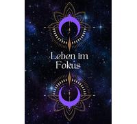 Leben im Fokus - Journaling für Achtsamkeit, Ziele und Reflexion