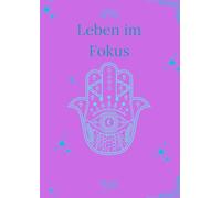 Leben im Fokus - Journaling für Achtsamkeit, Ziele und Reflexion