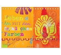 Leben ist das mit den fröhlichen Farben (Tischkalender 2026 DIN A5 quer), CALVENDO Monatskalender: Ausgesprochen farbenprächtige und toll gestaltete ... Sprüchen motivieren jeden Tag aufs Neue.
