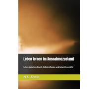 Leben lernen im Ausnahmezustand: Leben zwischen Bruch, Selbstreflexion und leiser Zuversicht
