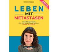 Leben mit Metastasen - 12-Wochen-Kurs für ein selbstbestimmtes Leben mit Krebs