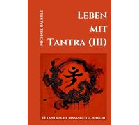 Leben mit Tantra (III): 18 tantrische Massage-Techniken
