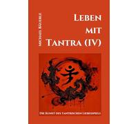 Leben mit Tantra (IV): Die Kunst des tantrischen Liebesspiels