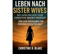 Leben nach Sister Wives: Die Geschichte von Christine Brown Woolley