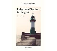 Leben und Sterben im August: Eine Erzählung