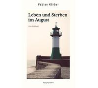 Leben und Sterben im August: Eine Erzählung