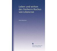 Leben und wirken des freiherrn Rochus von Liliencron (Edizione tedesca)
