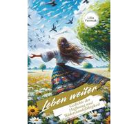 Leben weiter: Gedichte der Hoffnung und Widerstandsfähigkeit