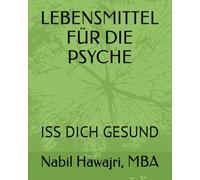 LEBENSMITTEL FÜR DIE PSYCHE: ISS DICH GESUND