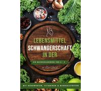 Lebensmittel in der Schwangerschaft: Ein Nachschlagewerk von A bis Z