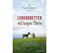 Lebensretter mit langen Ohren: Als alles verloren schien, schickte Gott mir einen Esel