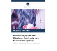Lebensstile jugendlicher Mädchen - Eine Studie zum Personalmanagement: Ländliche und städtische Gebiete im Bezirk Chittoor