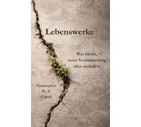 Lebenswerke: Was bleibt, wenn Verantwortung alles verändert