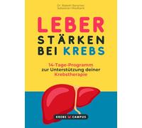 Leber stärken bei Krebs - 14-Tage-Programm zur Unterstützung deiner Krebstherapie