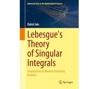 Lebesgue's Theory of Singular Integrals: Foundations of Modern Harmonic Analysis
