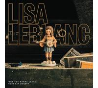 Leblanc, Lisa - Why Do You Wanna Leave Runaway Queen?
