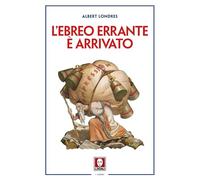 Libri Albert Londres - L' Ebreo Errante E Arrivato