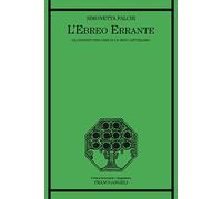 L'ebreo errante. Gli infiniti percorsi di un mito letterario