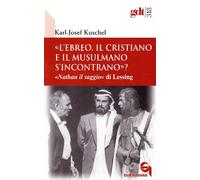 «L'ebreo, il cristiano e il musulmano s'incontrano?» «Nathan il s
