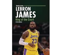 Lebron James: King of the Court