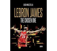 Lebron James: The Chosen One