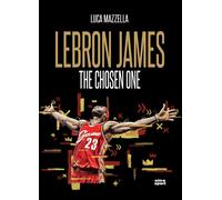 Lebron James. The chosen one - Mazzella Luca