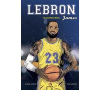 Lebron James. The graphic novel. Ediz. italiana