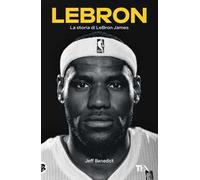 LeBron. La storia di LeBron James